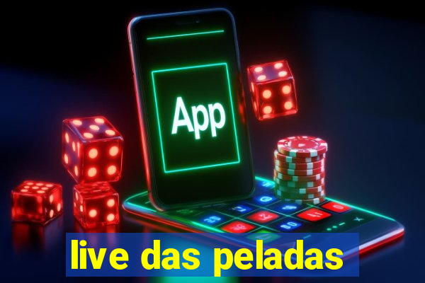 live das peladas